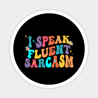 I speak fluent sarcasm Funny sarcastic fun Magnet